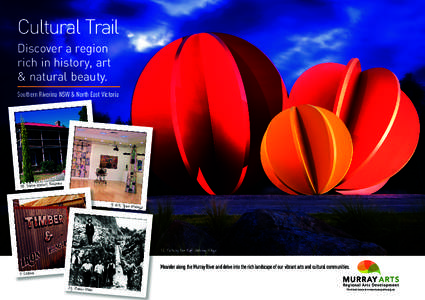 Cultural Trail Discover a region rich in history, art & natural beauty. Southern Riverina NSW & North East Victoria