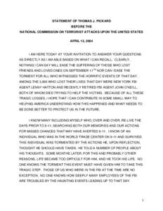 STATEMENT OF THOMAS J. PICKARD BEFORE THE NATIONAL COMMISSION ON TERRORIST ATTACKS UPON THE UNITED STATES APRIL 13, 2004  I AM HERE TODAY AT YOUR INVITATION TO ANSWER YOUR QUESTIONS