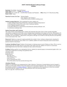 HORT	
  3460	
  Residential	
  Landscape	
  Design	
  	
   Syllabus	
  	
   Instructor: David Berle, Associate Professor Office Phone: [removed]E-mail: [removed] Office Hours: M- F 19:00 AM – 11:00 PM (Mos