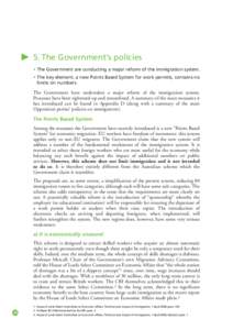 5. The Government’s policies • The Government are conducting a major reform of the immigration system. • The key element, a new Points Based System for work permits, contains no limits on numbers.  The Government h