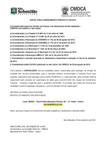 Instituído pela Lei 874 deEDITAL PARA CONHECIMENTO PÚBLICO N° O Conselho Municipal dos Direitos da Criança e do Adolescente de São Sebastião – (CMDCA) torna público o que segue: a) Considera