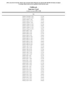 CPC’s are set for 30 minutes. Please call in and book before filing Docs by phoning[removed]All dates are subject to change without notice and are updated at least twice per week. Chilliwack Supreme Court Availab