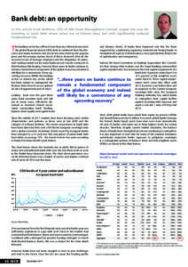 Bank debt: an opportunity In this article Scott McMunn, CEO of RBS Asset Management Limited, argues the case for investing in bank debt where prices are at historic lows, but with significantly reduced fundamental risk. 