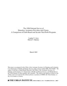 The 1996 National Survey of Homeless Assistance Providers and Clients: A Comparison of Faith-Based and Secular Non-Profit Programs Laudan Y. Aron Patrick T. Sharkey