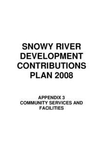 SNOWY RIVER DEVELOPMENT CONTRIBUTIONS PLAN 2008 APPENDIX 3 COMMUNITY SERVICES AND