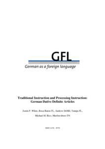 Traditional Instruction and Processing Instruction: German Dative Definite Articles Justin P. White, Boca Raton FL, Andrew DeMil, Tampa FL, Michael H. Rice, Murfreesboro TN  ISSN 1470 – 9570