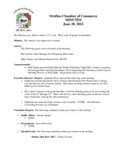 Orofino Chamber of Commerce MINUTES June 20, 2012 The Meeting was called to order at 12:11 pm. There were 18 people in attendance. Minutes: The minutes were approved as written. Guests: