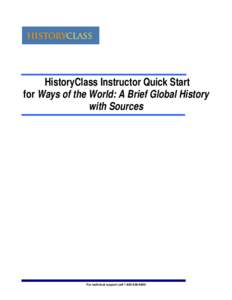 HistoryClass Instructor Quick Start for Ways of the World: A Brief Global History with Sources For technical support call[removed]