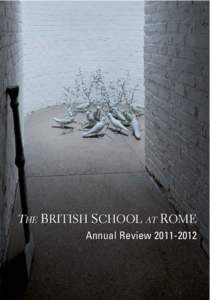 THE BRITISH SCHOOL AT ROME Annual Review THE BRITISH SCHOOL  AT