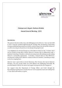 Chairperson’s Report- Barbara Walshe Annual General MeetingIntroduction The past year has been both a busy and challenging one for Glencree. Since our last AGM in 2013, work has included implementing the Strate