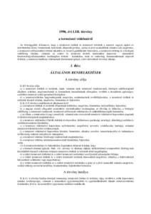 1996. évi LIII. törvény a természet védelméről Az Országgyűlés felismerve, hogy a természeti értékek és természeti területek a nemzeti vagyon sajátos és pótolhatatlan részei, fenntartásuk, kezelésü