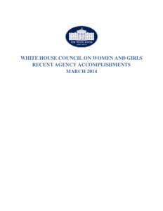 WHITE HOUSE COUNCIL ON WOMEN AND GIRLS RECENT AGENCY ACCOMPLISHMENTS MARCH 2014 TABLE OF CONTENTS
