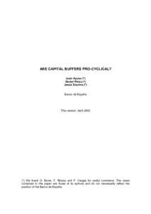 ARE CAPITAL BUFFERS PRO-CYCLICAL? Juan Ayuso (*) Daniel Pérez (*) Jesús Saurina (*) Banco de España