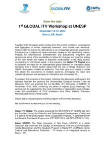 Save the date  1st GLOBAL ITV Workshop at UNESP November 12-13, 2014 Bauru, SP, Brazil