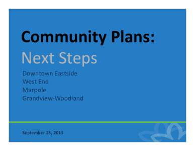 Presentation - Community Plans Next Steps: 2013 Sep 25