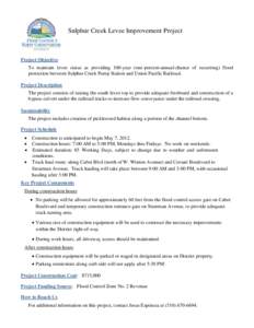 Sulphur Creek Levee Improvement Project  Project Objective To maintain levee status as providing 100-year (one-percent-annual-chance of occurring) flood protection between Sulphur Creek Pump Station and Union Pacific Rai