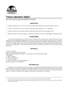 Tractor Operation Safety1 New York Center for Agricultural Medicine and Health2 OBJECTIVES 1. Listeners will know where to look for safety rules and information about proper use and operation of tractors. 2. Listeners wi