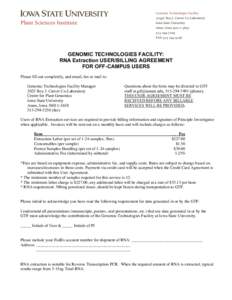 GENOMIC TECHNOLOGIES FACILITY: RNA Extraction USER/BILLING AGREEMENT FOR OFF-CAMPUS USERS Please fill out completely, and email, fax or mail to: Genomic Technologies Facility Manager 2025 Roy J. Carver Co-Laboratory