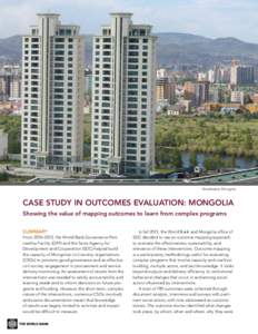 Ulaanbaatar, Mongolia  case study in outcomes evaluation: Mongolia Showing the value of mapping outcomes to learn from complex programs SUMMARY From 2010–2013, the World Bank Governance Partnership Facility (GPF) and t