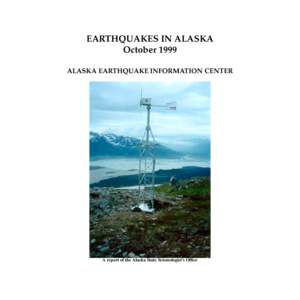 EARTHQUAKES IN ALASKA October 1999 ALASKA EARTHQUAKE INFORMATION CENTER A report of the Alaska State Seismologist’s Office