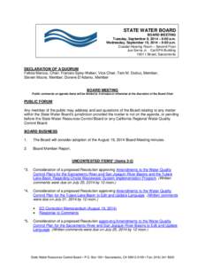 STATE WATER BOARD BOARD MEETING Tuesday, September 9, 2014 – 9:00 a.m. Wednesday, September 10, 2014 – 9:00 a.m. Coastal Hearing Room – Second Floor Joe Serna Jr. - Cal/EPA Building