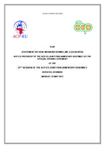 [CHECK AGAINST DELIVERY]  Draft STATEMENT BY HON. MUSIKARI KOMBO, MP, EGH (KENYA) ACP CO-PRESIDENT OF THE ACP-EU JOINT PARLIAMENTARY ASSEMBLY AT THE