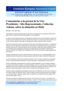 Comentarios a la prensa de la Vice Presidenta / Alto Representante, Catherine Ashton, sobre la situación en Haití Bruselas, 14 de enero 2010 «Permítanme comenzar diciendo una vez más que los pensamientos de la gente