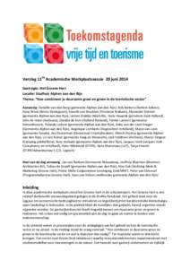 Verslag 11de Academische Werkplaatssessie 20 juni 2014 Gastregio: Het Groene Hart Locatie: Stadhuis Alphen aan den Rijn Thema: “Hoe combineer je duurzame groei en groen in de toeristische sector” Aanwezig: Daniëlle 