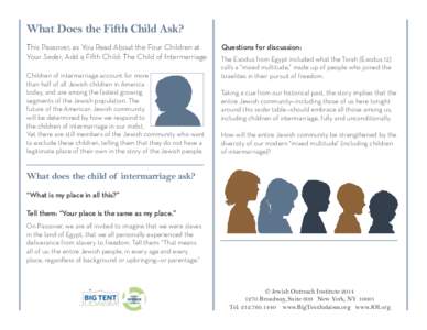 What Does the Fifth Child Ask? This Passover, as You Read About the Four Children at Your Seder, Add a Fifth Child: The Child of Intermarriage Children of intermarriage account for more than half of all Jewish children i