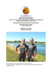 www.IRONMATE.co.uk Open Water Swim Coaching “Reduce your fear of open water” “Improve your form- Improve your efficiency – Improve your technique and confidence and Improve your performance” Individual Swim Coa