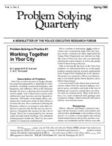 Vol. 1, No. 2  Spring 1988 A NEWSLETTER OF THE POLICE EXECUTIVE RESEARCH FORUM Problem-Solving in Practice #1: