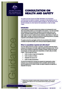 CONSULTATION ON HEALTH AND SAFETY This guidance has been issued by the Safety, Rehabilitation and Compensation Commission (the Commission) to employers. Its purpose is to help employers carry out their responsibility und