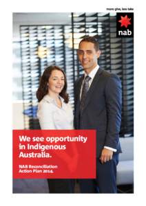We see opportunity in Indigenous Australia. NAB Reconciliation Action Plan 2014.