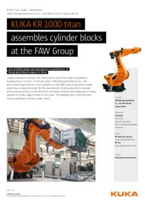 KUKA Case study \ Automotive FAW Jiefang Automotive Co., Ltd. Wuxi Diesel Engine Works KUKA KR 1000 titan 	 assembles cylinder blocks 	 at the FAW Group