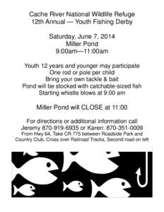 Cache River National Wildlife Refuge 12th Annual — Youth Fishing Derby Saturday, June 7, 2014 Miller Pond 9:00am—11:00am Youth 12 years and younger may participate