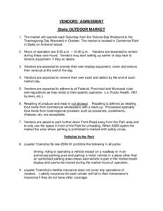 VENDORS’ AGREEMENT Stella OUTDOOR MARKET 1. The market will operate each Saturday from the Victoria Day Weekend to the Thanksgiving Day Weekend in October. The market is located in Centennial Park in Stella on Amherst 