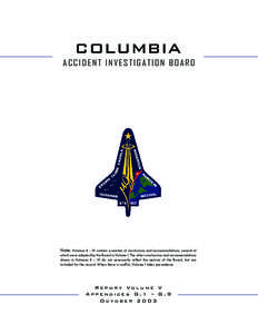 COLUMBIA ACCIDENT INVESTIGATION BOARD Note: Volumes II – VI contain a number of conclusions and recommendations, several of which were adopted by the Board in Volume I. The other conclusions and recommendations drawn i