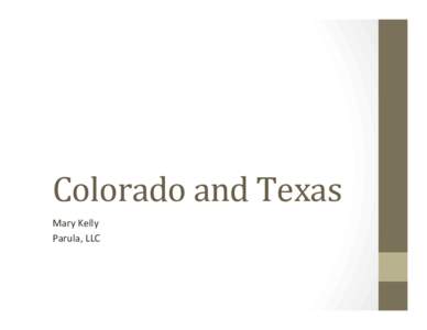 Colorado	
  and	
  Texas	
  	
   Mary	
  Kelly	
   Parula,	
  LLC	
   Framework	
  v.	
  Results	
   •  Colorado	
  