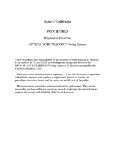 State of California PROCEDURES Required for Use of the OPTICAL VOTE-TRAKKER™ Voting System  These procedures have been adopted by the Secretary of State pursuant to Elections