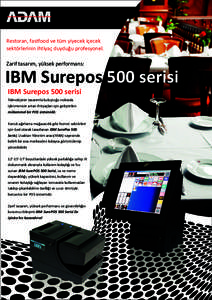 Restoran, fastfood ve tüm yiyecek içecek sektörlerinin ihtiyaç duyduðu profesyonel. Zarif tasarým, yüksek performans: IBM Surepos 500 serisi IBM Surepos 500 serisi