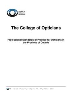 The College of Opticians Professional Standards of Practice for Opticians in the Province of Ontario Standards of Practice  Approved September 2006  College of Opticians of Ontario