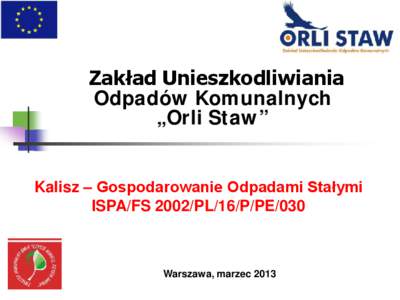 Zakład Unieszkodliwiania Odpadów Komunalnych „Orli Staw” Kalisz – Gospodarowanie Odpadami Stałymi ISPA/FS 2002/PL/16/P/PE/030