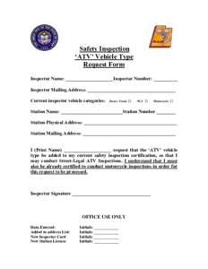Safety Inspection ‘ATV’ Vehicle Type Request Form Inspector Name: ____________________Inspector Number: __________ Inspector Mailing Address: _____________________________________ Current inspector vehicle categories