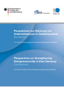 Perspektiven zur Stärkung von Unternehmertum in Ostdeutschland Konferenz[removed] | Konferenzzentrum im Wissenschaftspark Berlin-Adlershof  Perspectives on Strengthening