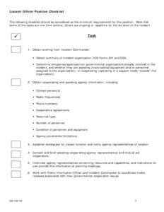 Liaison Officer Position Checklist The following checklist should be considered as the minimum requirements for this position. Note that some of the tasks are one-time actions; others are ongoing or repetitive for the du