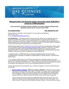 Massachusetts Life Sciences Center announces nearly $200,000 in grants for STEM education Grants awarded to the Boston Children’s Museum, Girl Scouts of Eastern Massachusetts, MassCAN, Science Club for Girls and Youth 
