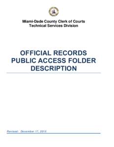 Miami-Dade County Clerk of Courts Technical Services Division OFFICIAL RECORDS PUBLIC ACCESS FOLDER DESCRIPTION