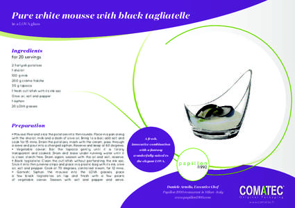 Pure white mousse with black tagliatelle in a LOVA glass Ingredients for 20 servings 2 Fortyish potatoes