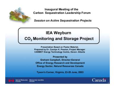 Inaugural Meeting of the Carbon Sequestration Leadership Forum Session on Active Sequestration Projects IEA Weyburn CO2 Monitoring and Storage Project