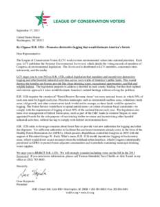 September 17, 2013 United States House Washington, DCRe: Oppose H.R. 1526 – Promotes destructive logging that would decimate America’s forests Dear Representative: The League of Conservation Voters (LCV) works